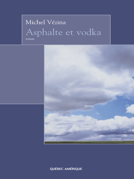 Title details for Asphalte et vodka by Michel Vézina - Available